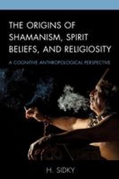 Origins of Shamanism, Spirit Beliefs, and Religiosity