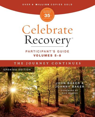 Celebrate Recovery Volumes 5-8 Participant’s Guide Updated Edition, the Journey Continues