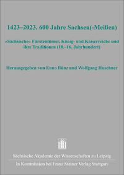 1423-2023. 600 Jahre Sachsen(-Meißen)