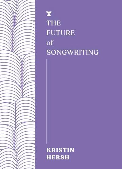 Hersh, K: Future of Songwriting