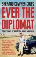 Ever The Diplomat: Confessions of a Foreign Office Mandari
