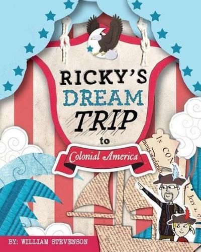 Ricky’s Dream Trip to Colonial America