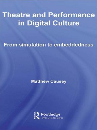 Theatre and Performance in Digital Culture