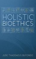 Holistic Bioethics