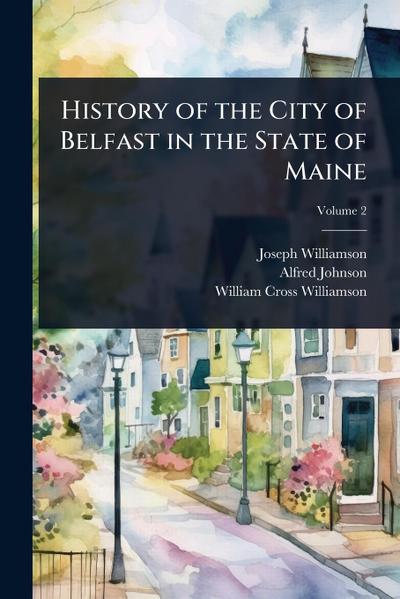 History of the City of Belfast in the State of Maine