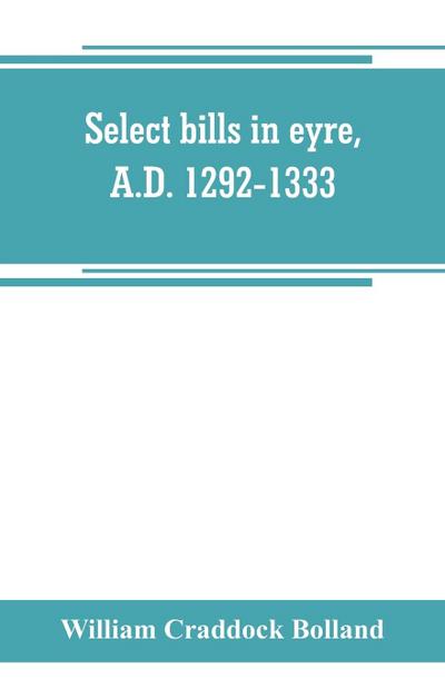 Select bills in eyre, A.D. 1292-1333
