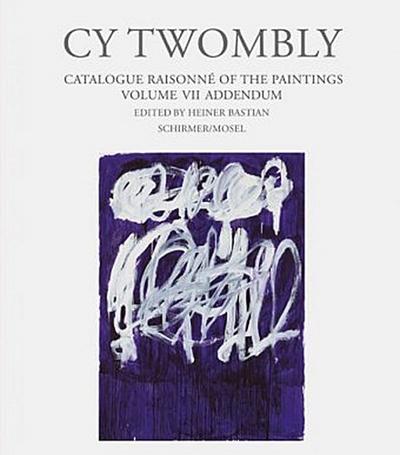 Cy Twombly, Catalogue Raisonne of the Paintings Addendum