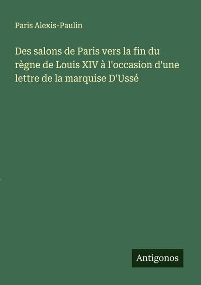 Des salons de Paris vers la fin du règne de Louis XIV à l’occasion d’une lettre de la marquise D’Ussé