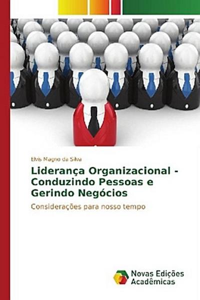 Liderança Organizacional - Conduzindo Pessoas e Gerindo Negócios