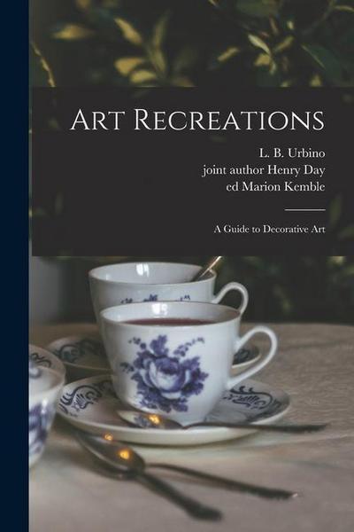 Art Recreations: a Guide to Decorative Art