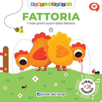 Fattoria. I miei primi suoni della fattoria. Muovi e ascolta