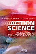 Action Science ? Foundations of an Emerging Discipline (The MIT Press)