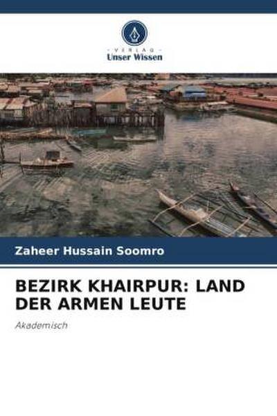 BEZIRK KHAIRPUR: LAND DER ARMEN LEUTE