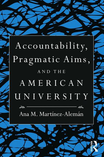 Accountability, Pragmatic Aims, and the American University