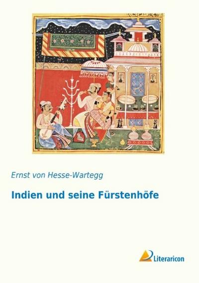 Indien und seine Fürstenhöfe
