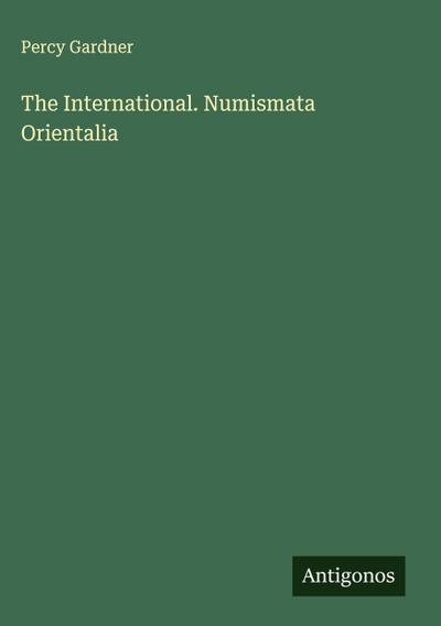 The International. Numismata Orientalia