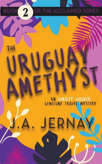 The Uruguay Amethyst (An Ainsley Walker Gemstone Travel Mystery)