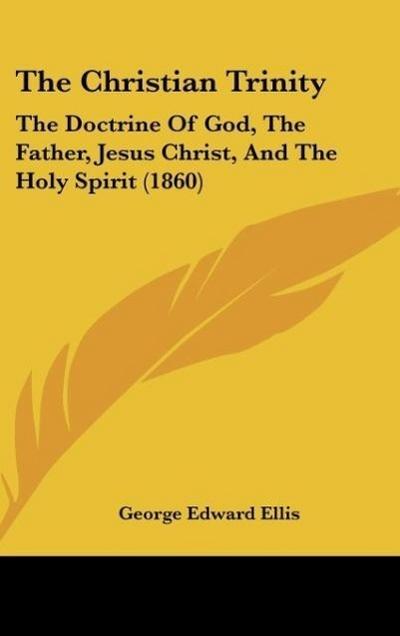 The Christian Trinity - George Edward Ellis