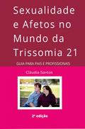 Sexualidade e Afetos no Mundo da Trissomia 21