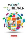 Work with Children - Englisch für Kinderpflege und Sozialpädagogische Assistenz - A2/B1