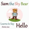Sam the Shy Bear Learns to Say "Hello"
