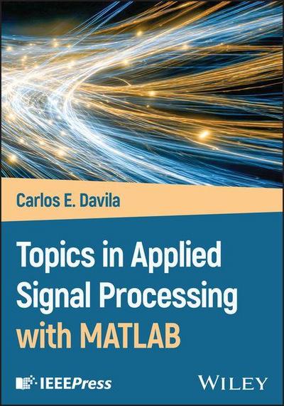 Topics in Applied Signal Processing with MATLAB