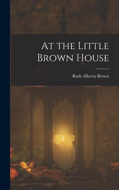 At the Little Brown House