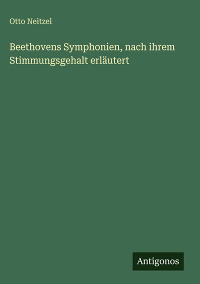 Beethovens Symphonien, nach ihrem Stimmungsgehalt erläutert