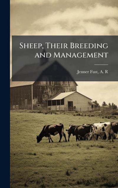 Sheep, Their Breeding and Management