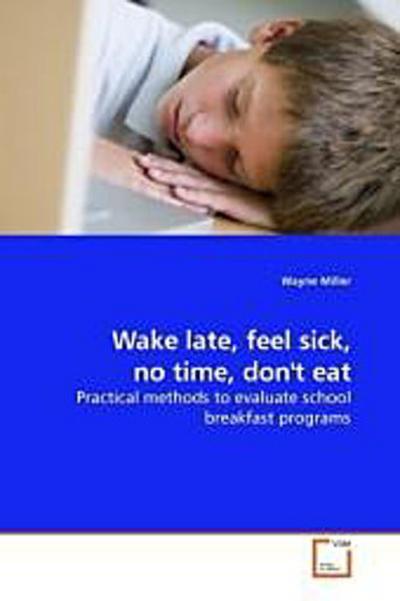 Wake late, feel sick, no time, don’t eat