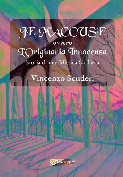 Je M’accuse - ovvero - L’originaria innocenza. Storia di una mistica Siciliana