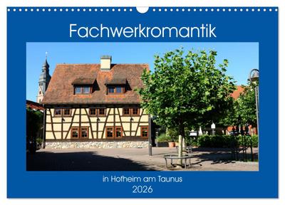Fachwerkromantik in Hofheim am Taunus (Wandkalender 2026 DIN A3 quer), CALVENDO Monatskalender