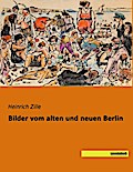 Bilder vom alten und neuen Berlin
