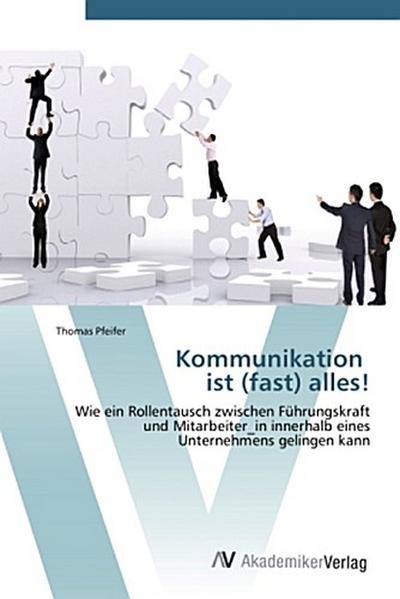 Kommunikation ist (fast) alles!