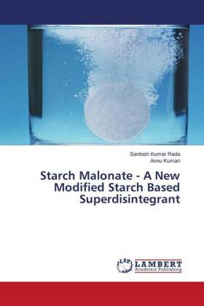 Starch Malonate - A New Modified Starch Based Superdisintegrant