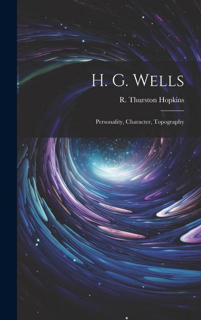 H. G. Wells: Personality, Character, Topography