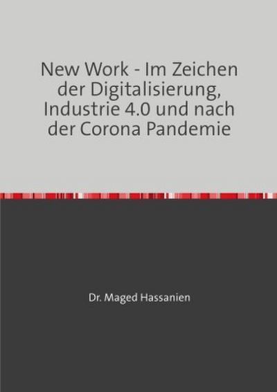New Work - Im Zeichen der Digitalisierung, Industrie 4.0 und nach der Corona Pandemie