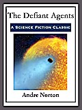 The Defiant Agents Andre Norton Author