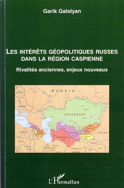 Les intérêts géopolitiques russes dans la région caspienne