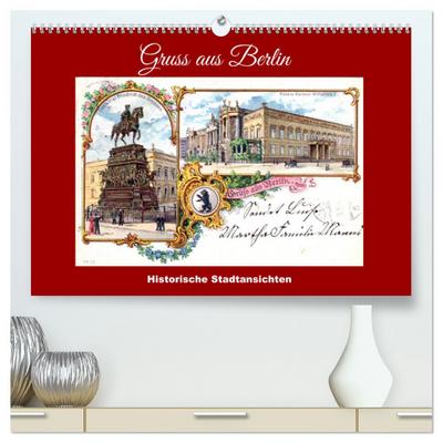 Gruss aus Berlin - Historische Stadtansichten (hochwertiger Premium Wandkalender 2026 DIN A2 quer), Kunstdruck in Hochglanz