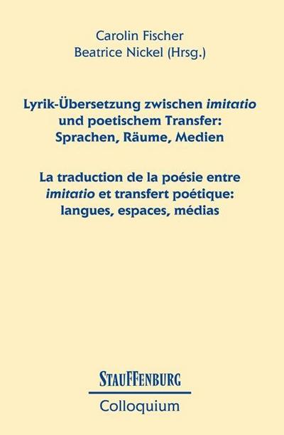 Lyrik-Übersetzung zwischen imitatio und poetischem Transfer: Sprachen, Räume, Medien / La traduction de la poésie entre imitatio et transfert poétique: langues, espaces, médias