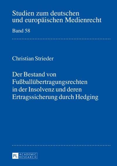 Der Bestand von Fußballübertragungsrechten in der Insolvenz und deren Ertragssicherung durch Hedging