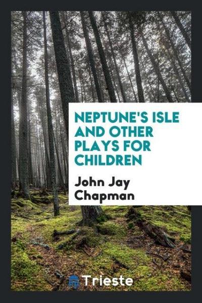 Neptune’s isle and other plays for children