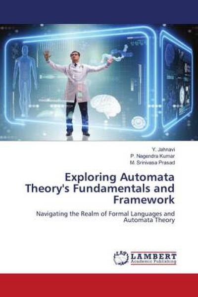 Exploring Automata Theory’s Fundamentals and Framework