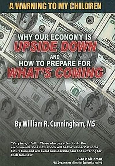 A Warning to My Children: Why Our Economy Is Updside Down and How to Prepare for What’s Coming