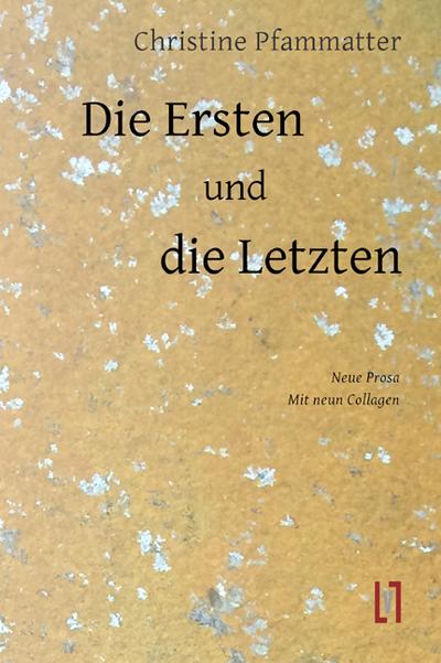 Die Ersten und die Letzten: Neue Prosa