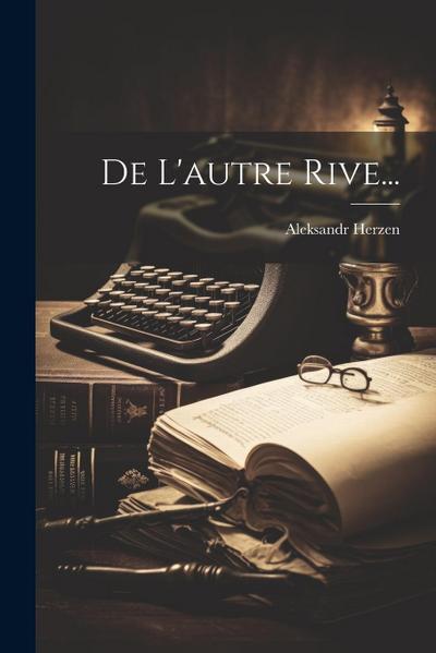 De L’autre Rive...