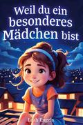Weil du ein besonderes Mädchen bist