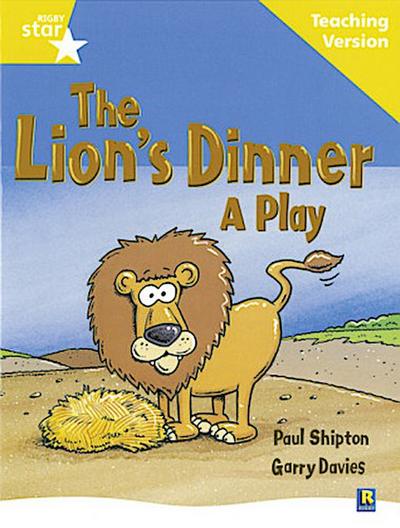Rigby Star Guided Reading Yellow Level: The Lion’s Dinner Teaching Version