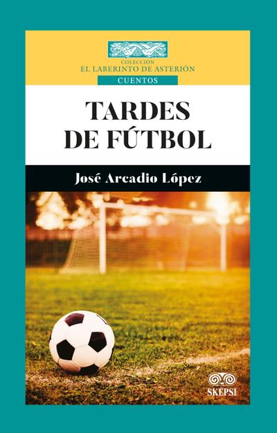 Tardes de fútbol (eBook, PDF) - José Arcadio López